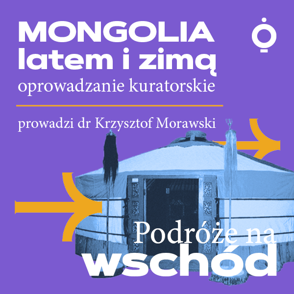 Obraz wydarzenia - Oprowadzanie kuratorskie | Mongolia latem i zimą