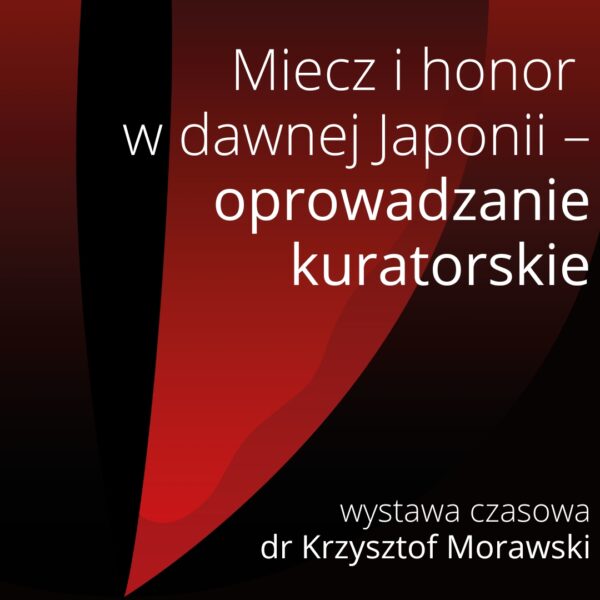 Obraz wydarzenia - Oprowadzanie kuratorskie | Miecz i honor w dawnej Japonii