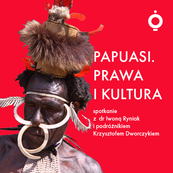 Obraz wydarzenia - Papuasi. Prawa i kultura | spotkanie z dr Iwoną Ryniak-Olszanką i Krzysztofem Dworczykiem