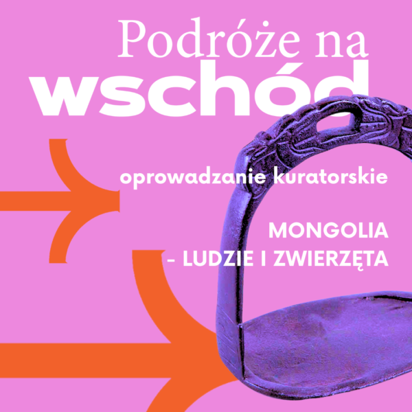 Obraz wydarzenia - Oprowadzanie kuratorskie | Mongolia – ludzie i zwierzęta