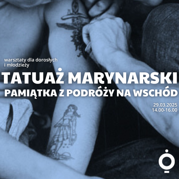 Obraz wpisu - TATUAŻ MARYNARSKI – PAMIĄTKA Z PODRÓŻY NA WSCHÓD | warsztaty dla dorosłych i młodzieży